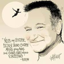 Naver Say Good By Robin Williams Quotes Robin Williams Never Say Goodbye