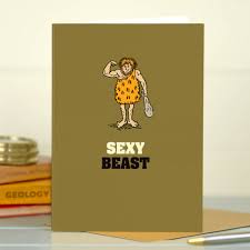 Want to discover art related to valentines_card? Funny Card For Men Sexy Beast By The Typecast Gallery Notonthehighstreet Com
