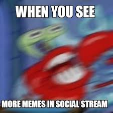 The best stream memes and images of february 2021. Meme Creator Funny When You See More Memes In Social Stream Meme Generator At Memecreator Org