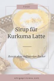Goldene Milch Diy Sirup Fur Den Perfekten Kurkuma Latte Einfach Und Schnell Rezept Fur Kurkuma Sirup Gesund Leben Selbstgemach Kurkuma Sirup Goldene Milch