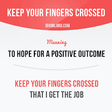 Definition of 'keep your fingers crossed'. Idiom Land When Do You Keep Your Fingers Crossed