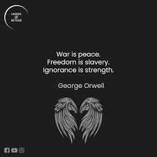 War Is Peace Freedom Is Slavery Ignorance Is Strength War Is Peace Freedom Is Slavery Ignorance Is Strength George Orwell 1984 Unseenandbeyond Georgeorw In 2020 George Orwell Quotes Prose Poetry Adventure Quotes