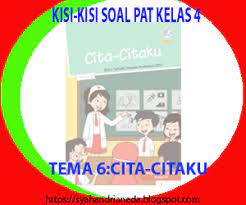 Di tema ini memiliki 3 sub tema, sehingga saya juga akan membuat 3 jenis soal yang terdiri dari soal tema 6 subtema 1 kelas 4, soal tematik kelas 4 tema 6 subtema 3, dan sub tema 2. Kisi Kisi Soal Kelas 4 Pat Tema 6 Cita Citaku Catatan Syahandrian Eda