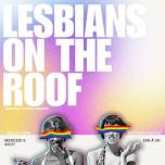 LESBIANS ON THE ROOF PRIDE ÉDITION