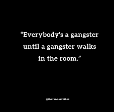 70 Best Gangster Quotes About Love Loyalty And Friends