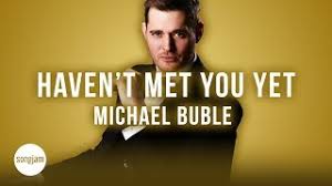 I'm not surprised not everything lasts i've broken my heart so many times i stopped keeping track talk myself in i talk myself out i get all. Haven T Met You Yet Michael Buble Download Flac Mp3