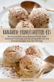 Rezept Banana Peanutbutter Ice Cream Und Ein Gefrierschrank Gernekochen De Eis Ohne Eismaschine Eis Selber Machen Rezept Rezepte