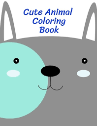 Cute Animal Coloring Book Fun Easy And Relaxing Coloring Pages For Animal Lovers Early Childhood Education 11 Paperback Bright Side Bookshop A huge collection of printable animal coloring pages to download & color. cute animal coloring book fun easy