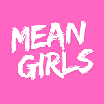 Mean Girls — The Media Theatre