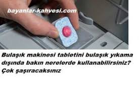 Bulasik Makinesi Tabletini Baska Nerelerde Kullanabilirsiniz Dishwasher Tablets Dishwasher Clean House