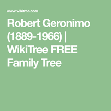 Robert Geronimo 1889 1966 Wikitree Free Family Tree Free Family Tree Geronimo Free Family