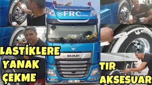 Lastiklere Yanak Cekme Tir Aksesuari Tir Modifiye Youtube