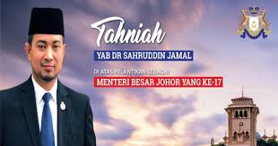 Zambry bin abdul kadir → ahmad faizal azumu Dr Sahruddin Jamal Menteri Besar Johor Ke 17