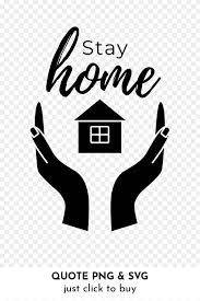 Stay Home Overlay Quotes Bundle In 2020 How To Stay Healthy Lets Stay Home Quote Png