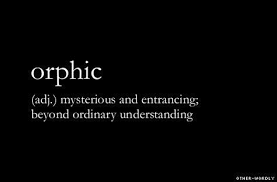 Or Phic Orfk Adj 1 Greek Mythology Of Or Ascribed To Orpheus The Orphic Poems Orphic My In 2020 Beautiful Greek Words Unique Words Definitions Poetry Inspiration