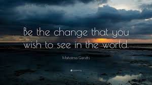 Maybe you would like to learn more about one of these? Mahatma Gandhi Quote Be The Change That You Wish To See In The World Just For Me Couch