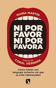 Lenguaje inclusivo con perspectiva de género. Ni Por Favor Ni Por Favora Como Hablar Con Lenguaje Inclusivo Sin Que Se Note Demasiado Mayor NÂº 726 Spanish Edition Ebook Martin Barranco Maria Maria Martin Barranco Amazon De Kindle Store