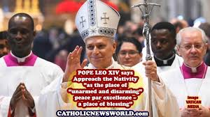 Pope Leo XIV on New Year's says Approach the Nativity "as the place of  “unarmed and disarming” peace par excellence – a place of blessing where we  recall the wonders the Lord