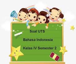 Wenehana tanda ping (x) ing aksara a, b, c, utawa d sing dianggep bener! Soal Uts Bahasa Indonesia Kelas 4 Semester 2 Tahun Ajaran 2017 2018 Juragan Les