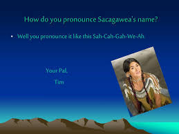 All about sacagawea download all about sacagawea in pdf this page is made for those who don't know how to pronounce sacagawea in english. Ppt How Would Sacagawea Have Dressed Powerpoint Presentation Free Download Id 6995283