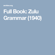 Full Book Zulu Grammar 1940 Zulu Grammar Zulu Language