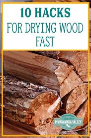 Seasoning Firewood Doesn T Have To Take Forever Here Are Some Great Hacks To Help You Get Your Firewood Dry Fast In Tim How To Dry Wood Firewood Seasoned Wood