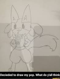 Decieded To Draw My Pop What Do Y All Think Decieded To Draw My Pop What Do Y All Think Ifunny Pokemon Memes Pokemon Funny Memes