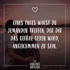 Eines Tages Wirst Du Jemanden Treffen Der Dir Das Gefühl Geben Wird