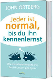 In den verschiedensten kulturen ist es eine langgehegte und beliebte tradition, dem brautpaar nicht nur wünsche, sondern auch weise, lustige. John Ortberg Jeder Ist Normal Bis Du Ihn Kennenlernst Wie Zwischenmenschliche Beziehungen Gelingen Jesus De