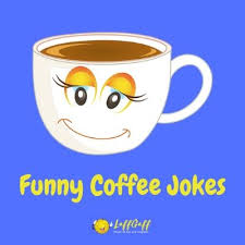 50 Funny Coffee Jokes Puns One Liners Laffgaff