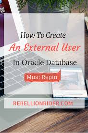How To Create External User Account In Oracle Database Oracle Oracle Database Blog Organization