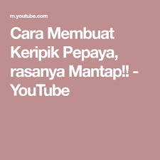 Bagaimana cara buat keripik kentang yang enak, renyah, dan gurih. Cara Membuat Keripik Pepaya Rasanya Mantap Youtube Cara Youtube
