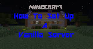 Designed to run the latest minecraft version without any server side lag. Minecraft Tutorial Setting Up A Vanilla Server