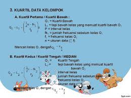 Sekarang kita berlanjut untuk memperlajari rumus dan cara menghitung kuartil. 1 Statistika Statistika Adalah Satu Cabang Ilmu Matematika