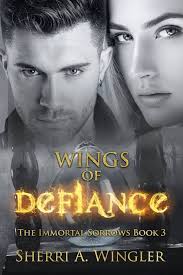 Wings of Defiance: Book 3 of The Immortal Sorrows : Wingler, Sherri a:  Amazon.com.au: Books