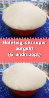 Hefeteig Der Super Aufgeht Grundrezept In 2020 Hefeteig Grundrezept Hefeteig Blechkuchen Teig