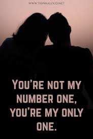 You Are The One You Are My Number One You Re Not My Number One You Re My Only One In 2020 True Feelings Quotes Brave Quotes Life Quotes