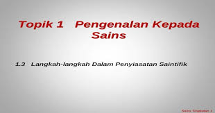 2) penciptaan satelit menyebabkan komunikasi menjadi lebih cepat dan efektif. 1 3 Langkah Langkah Dalam Penyiasatan Saintifik Ppt