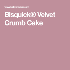 Bisquick Velvet Crumb Cake Recipe Bisquick Velvet Crumb Cake Recipe Bisquick Crumb Cake Cake