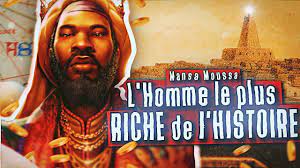 L'homme le plus riche de france cultive l'austérité et la discrétion. L Homme Le Plus Riche De L Histoire Mansa Moussa Youtube