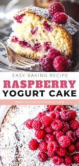 Yogurt Raspberry Cake Is A Simple Yet Sophisticated Baking Recipe Make It This Weekend It S Delicious Easy Cake Recipes Raspberry Cake Raspberry Cake Recipes