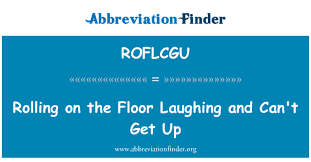 Alguien tiene que levantarse y decir algo. Roflcgu Definicion Rodando En El Suelo Riendo Y No Puede Levantarse Rolling On The Floor Laughing And Can T Get Up