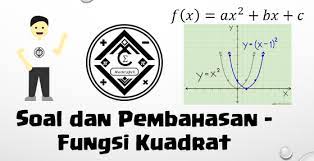 Adapun materi matematika kelas 9 ix smp/ mts kurikulum 2013 revisi terbaru 2018 terdiri dari 5 bab, diantaranya adalah sebagai berikut. Soal Dan Pembahasan Fungsi Kuadrat Mathcyber1997