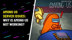 Among Us Server Issues Why Is Among Us Not Working