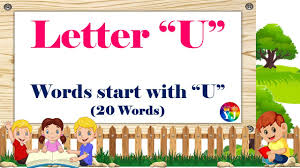 Beneath, placed lower than · undo: Words That Start With Letter U Kids Learning Videos Introduction Of Letter U 20 U Letter Words Youtube