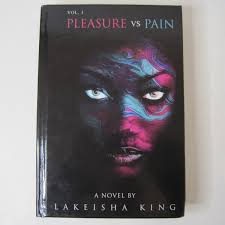 Pleasure Vs Pain Vol 1 By Lakeisha King SIGNED Hardcover 2019
