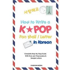 How To Write A Kpop Fan Mail Letter In Korean Complete Step By Step Guide With Over 400 Expressions Sample Letters Paperback Walmart Com In 2020 Lettering Writing Mail Letters