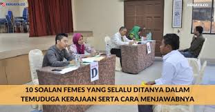 10 Soalan Femes Yang Selalu Ditanya Dalam Temuduga Kerajaan Serta Cara Menjawabnya