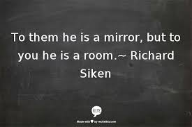 I Miss You Like An Idiot Misses The Point Meaning To Them He Is A Mirror But To You He Is A Room Richard Siken Wisdom Quotes Corny Love Quotes Love Me Quotes