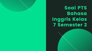 Soal dan jawaban pelajaran bahasa inggris kelas 7 smp ini merupakan contoh soal untuk latihan menghadapi ulangan tengah semester (uts) atau penilaian tengah semester (pts). Soal Pts Bahasa Inggris Kelas 7 Semester 2 Smp K13